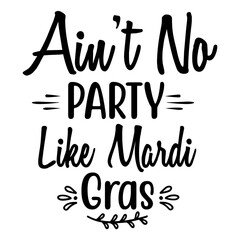 Ain't No Party Like Mardi Gras