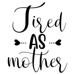 Tired As Mother