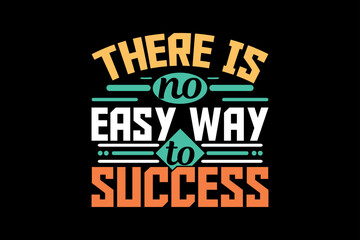 There is no easy way to success, motivational t-shirt design