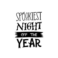Hand lettering inscription Spookiest Night Of The Year. Handwritten phrase for Halloween greeting card, party invitation, poster