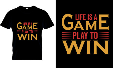 Gaming t shirt design, graphic ,Vector, Typography, vintage, motivation quotes Life is a game play to win.