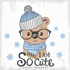 Cute bear face with knitted cap, scarf, glasses. Winter time. I am So Cute Love Yourself slogan text. Vector illustration design for t-shirt graphics, fashion prints, slogan tees and other uses