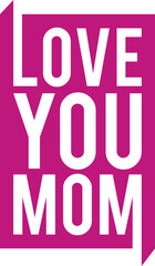 love you mom T-shirt logo design 