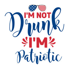 I'm Not Drunk I'm Patriotic