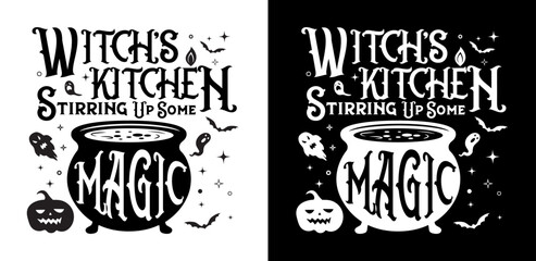 Witch's Kitchen Stirring Up Some Magic. Funny Halloween quote Cauldron with magic potion surrounded by bay and stars