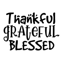 Thankful Grateful Blessed