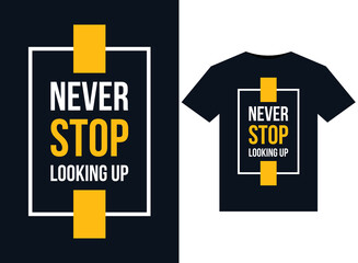 Never stop looking up illustrations for the print-ready T-Shirts design