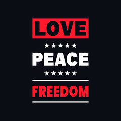 Love peace freedom inspirational quotes vector t shirt design