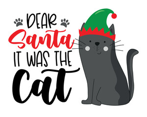 Dear Santa it was cat - funny slogan woth cat in elf hat. Good for t shirt print, poster, card, label, textile print for Children. Christmas decoration.