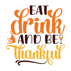 Fototapeta premium Eat Drink And Be Thankful, T-shirt Fall SVG Bundle, Fall Svg, Thanksgiving Svg, Fall Svg Designs, Fall Svg Sign, Fall Shirt, Fall SVG Shirt Print 