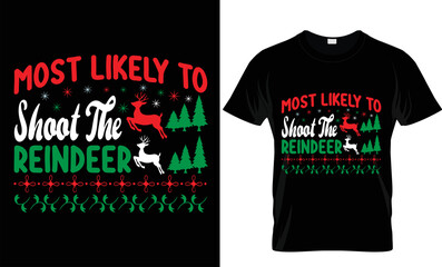  Christmas vector typography, most likely to  shoot the reindeer Christmas t shirt design 