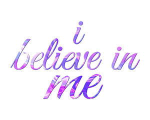 I believe in me word art