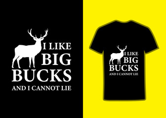 I Like Big Bucks And I Can't Lie. Typography Vector graphic for tshirt. Vector Poster, typographic quote or t-shirt, Outdoor Adventure Vintage Typography Vector Design For T-shirt And Poster