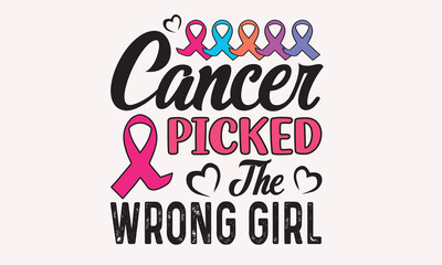 Cancer Picked The Wrong Girl -Breast Cancer SVG T-Shirt Design