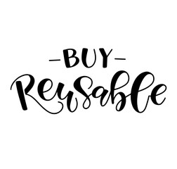Buy reusable black lettering isolated on white background. Vector illustration