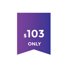103 dollar price tag. Price $103 USD dollar only Sticker sale promotion Design. shop now button for Business or shopping promotion
