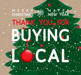 Merry Christmas, Happy 2021 New Year greeting card, Thank you for buying local, wall poster with red ball decorate fir tree. Promo banner for seasonal local business, market, fair , shop, social media