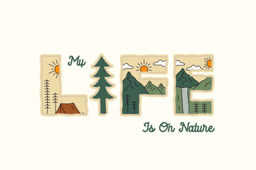 Obraz premium My life is on nature with nature mountain camping design use for t-shirt, sticker, and other use