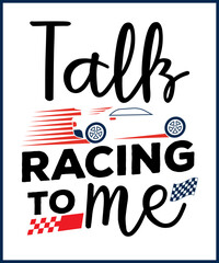 Talk racing to me. Car racing quote, racing saying vector design for t shirt, sticker, print, postcard, poster. Sport Car racing with adventures slogan isolated on white background.
