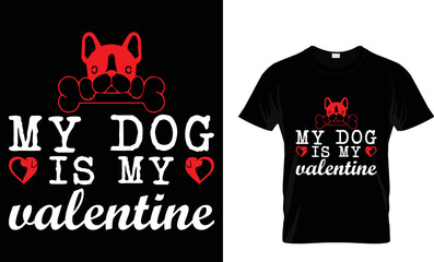 dog t-shirt design. My dog is my Valentine t-shirt design tamplte.
