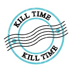 KILL TIME, text on blue-black grungy postal stamp.