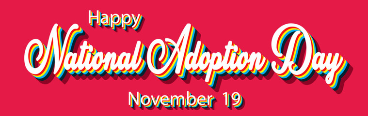 Happy National Adoption Day, November 19. Calendar of November Retro Text Effect, Vector design