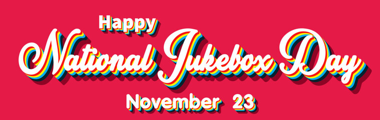 Happy National Jukebox Day, November 23. Calendar of November Retro Text Effect, Vector design