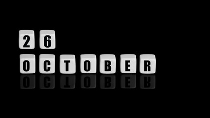October 26th. Day 26 of month, Calendar date. White cubes with text on black background with reflection. Autumn month, day of year concept