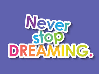 NEVER STOP DREAMING. colorful typography banner on purple background