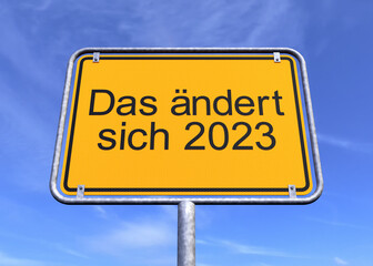 Obraz premium 3d Illustration - Ortsschild - Ortstafel - Das ändert sich 2023 - Himmel - Wolken