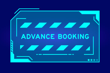 Futuristic hud banner that have word advance booking on user interface screen on blue background