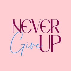 Never Gives Up. Inspiration, Success and Motivational Quotes. gym. home. office Wall frame. Wallpaper. T-shirt design. Pink background