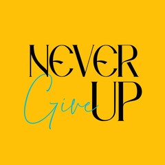 Never Give Up motivation quote. quotes t-shirts design