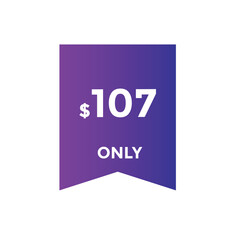 107 dollar price tag. Price $107 USD dollar only Sticker sale promotion Design. shop now button for Business or shopping promotion
