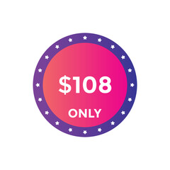 108 dollar price tag. Price $108 USD dollar only Sticker sale promotion Design. shop now button for Business or shopping promotion
