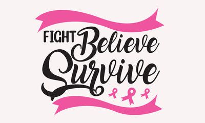 Fight Believe Survive - Breast Cancer SVG T-Shirt Design