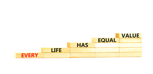 Every life has equal value symbol. Concept words Every life has equal value on wooden blocks. Beautiful white table white background. Business and every life has equal value concept. Copy space