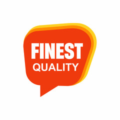 Speech bubble with finest quality text. flat cartoon trend modern logotype graphic design isolated on white background