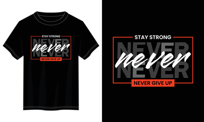 never give up typography t shirt design, motivational typography t shirt design, inspirational quotes t-shirt design, vector quotes lettering  t shirt design for print