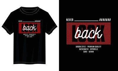 never look back typography t shirt design, motivational typography t shirt design, inspirational quotes t-shirt design, vector quotes lettering  t shirt design for print