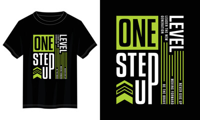 one step up level typography t shirt design, motivational typography t shirt design, inspirational quotes t-shirt design, vector quotes lettering  t shirt design for print