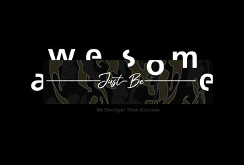 Vector illustration in the form of the message: just be awesome. . Typography, print, t-shirt graphics, poster, banner, flyer, postcard - obrazy, fototapety, plakaty