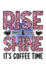 Rise & Shine It's Coffee Time Sublimation and Typography T-shirt Design