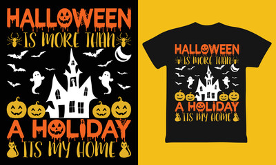 Halloween Is More Than A Holiday Its My Home Gift T-Shirt
