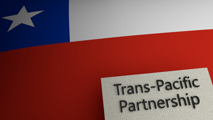 Trans-Pacific partnership agreement text representation above the flag of Chile. 3d render. 