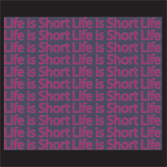 Life is Short Vector Quotes Design For Summer 2022