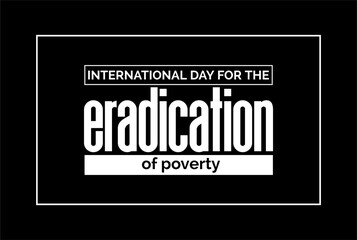 international day for the eradication of poverty. Holiday concept. Template for background, banner, card, poster, t-shirt with text inscription