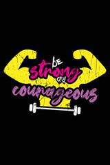 Fototapeta premium Inspirational T-Shirt Design be Strong did courageous