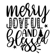 Merry Joyful And Blessed Shirt, Merry Christmas shirt, christmas svg, Christmas Clipart, Christmas Vector, Christmas Sign, Christmas Cut File, Christmas SVG Shirt Print Template