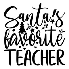 Santa's Favorite Teacher Shirt, Merry Christmas shirt, christmas svg, Christmas Clipart, Christmas Vector, Christmas Sign, Christmas Cut File, Christmas SVG Shirt Print Template